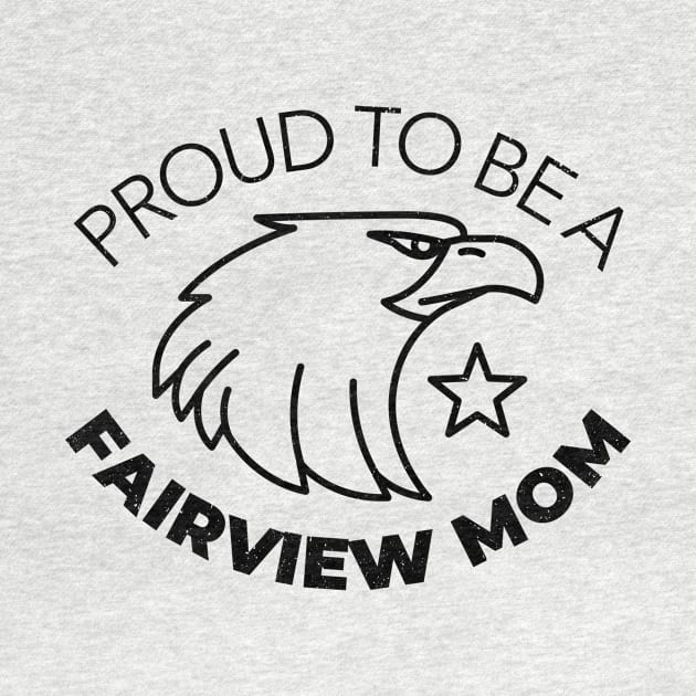 Proud to be a Fairview Mom by Mountain Morning Graphics